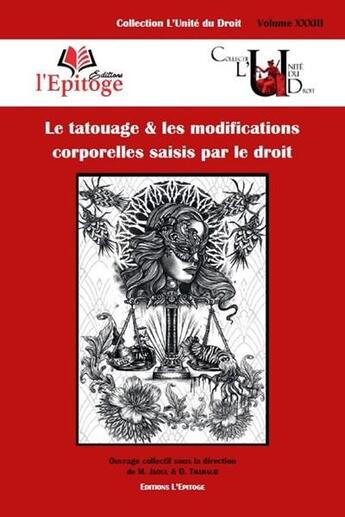 Couverture du livre « Le tatouage & les modifications corporelles saisis par le droit » de Jaoul/Tharaud aux éditions Epitoge