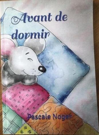 Couverture du livre « Avant de dormir » de Pascale Noger aux éditions Pascale Noger