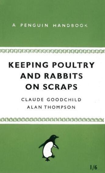 Couverture du livre « Keeping Poultry and Rabbits on Scraps » de Goodchild Claude aux éditions Penguin Books Ltd Digital