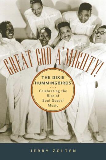 Couverture du livre « Great God A'Mighty! The Dixie Hummingbirds: Celebrating the Rise of So » de Zolten Jerry aux éditions Oxford University Press Usa