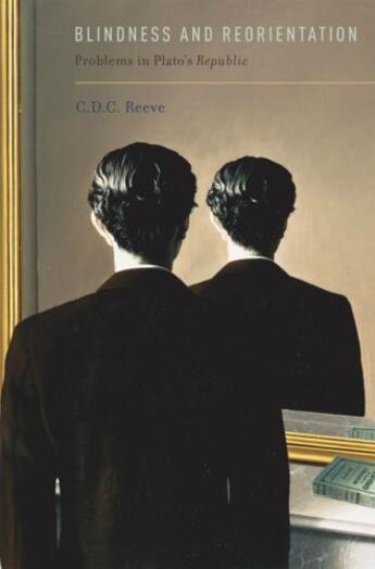 Couverture du livre « Blindness and Reorientation: Problems in Plato's Republic » de Reeve C D C aux éditions Oxford University Press Usa