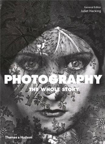 Couverture du livre « Photography the whole story » de Hacking aux éditions Thames & Hudson