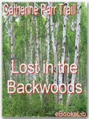 Couverture du livre « Lost in the Backwoods » de Catherine Parr Traill aux éditions Ebookslib