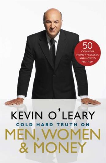 Couverture du livre « The cold hard truth on men, women, and money » de O'Leary Kevin aux éditions Editions Racine