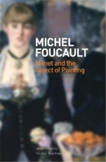 Couverture du livre « Manet And The Object Of Painting /Anglais » de Foucault Michel aux éditions Tate Gallery