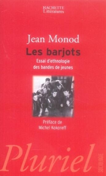 Couverture du livre « Les barjots ; essai d'ethnologie des bandes de jeunes » de Monod/Kokoreff aux éditions Pluriel