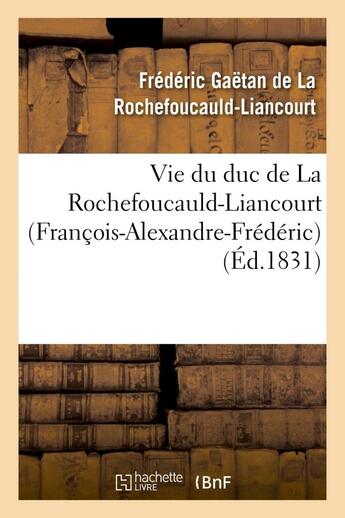 Couverture du livre « Vie du duc de la rochefoucauld-liancourt (francois-alexandre-frederic) » de La Rochefoucauld-Lia aux éditions Hachette Bnf