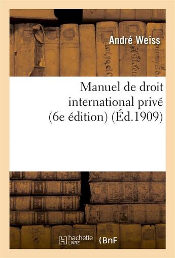 Couverture du livre « Manuel de droit international prive (6e edition) » de Weiss Andre aux éditions Hachette Bnf