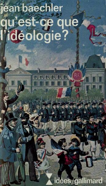 Couverture du livre « Qu'est-ce que l'idéologie ? » de Jean Baechler aux éditions Gallimard