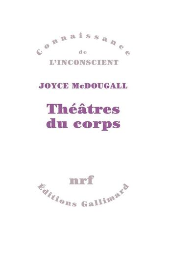 Couverture du livre « Théâtralité du corps ; le psychosoma en psychanalyse » de Joyce Mcdougall aux éditions Gallimard