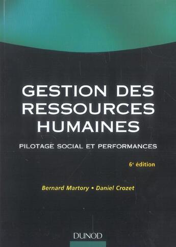 Couverture du livre « Gestion Des Ressources Humaines ; Pilotage Social Et Performances » de Bernard Martory et Daniel Crozet aux éditions Dunod