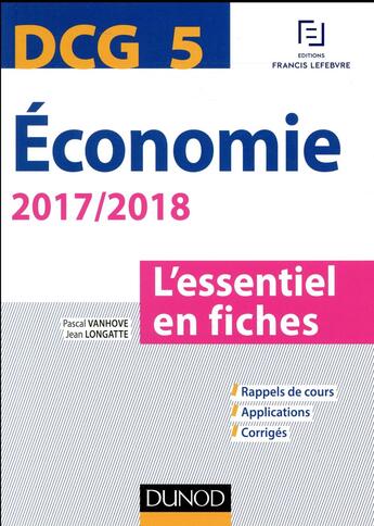 Couverture du livre « DCG 5 ; économie ; l'essentiel en fiches (édition 2017/2018) » de Jean Longatte et Pascal Vanhove aux éditions Dunod