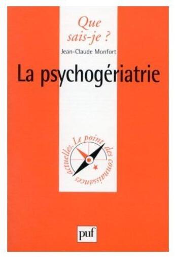 Couverture du livre « La psychogériatrie » de Monfort J.C aux éditions Que Sais-je ?