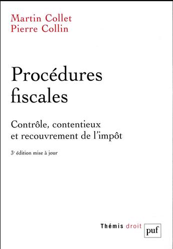 Couverture du livre « Procédures fiscales ; contrôle, contentieux et recouvrement de l'impôt (3e édition) » de Martin Collet et Pierre Collin aux éditions Puf