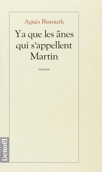 Couverture du livre « Y a que les anes qui s'appellent martin » de Bismuth Agnes aux éditions Denoel