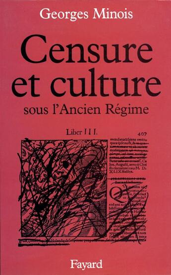 Couverture du livre « Censure et culture sous l'Ancien Régime » de Georges Minois aux éditions Fayard