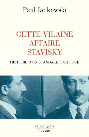 Couverture du livre « Cette Vilaine affaire Stavisky : Histoire d'un scandale politique » de Paul Jankowski aux éditions Fayard