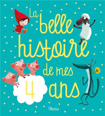Couverture du livre « La belle histoire de mes 4 ans » de Stephanie Renaudot aux éditions Fleurus