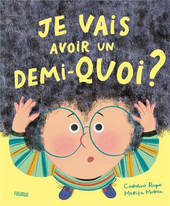 Couverture du livre « Je vais avoir un demi-quoi ? » de Caroline Roque et Marisa Morea aux éditions Fleurus