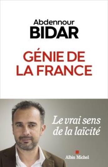 Couverture du livre « Génie de la France : le vrai sens de la laïcité » de Abdennour Bidar aux éditions Albin Michel