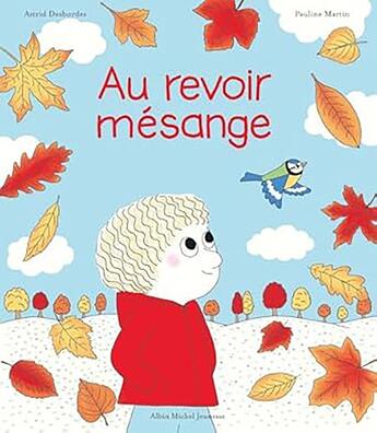 Couverture du livre « Archibald Tome 16 : Au revoir, mésange » de Pauline Martin et Astrid Desbordes aux éditions Albin Michel