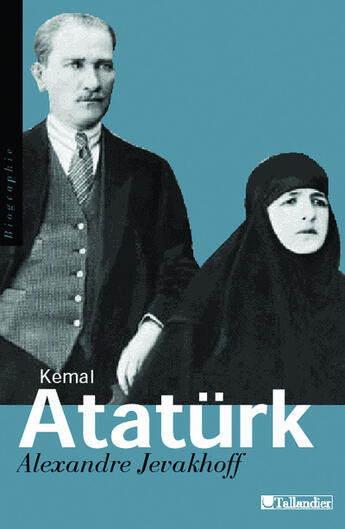 Couverture du livre « Kemal ataturk - les chemins de l'occident » de Alexandre Jevakhoff aux éditions Tallandier