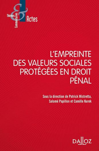 Couverture du livre « L'empreinte des valeurs sociales protégées en droit pénal » de Patrick Mistretta et Camille Kurek et Salome Papillon et Collectif aux éditions Dalloz