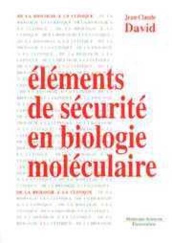 Couverture du livre « Éléments de sécurité en biologie moléculaire » de Jean-Claude David aux éditions Lavoisier Medecine Sciences