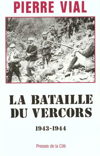 Couverture du livre « La bataille du vercors, 1943-1944 » de Pierre Vial aux éditions Presses De La Cite