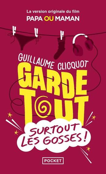 Couverture du livre « Garde tout, surtout les gosses ! » de Guillaume Clicquot aux éditions Pocket