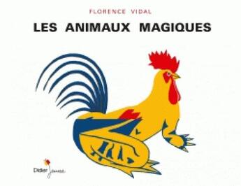 Couverture du livre « Les animaux magiques » de Florence Vidal aux éditions Didier Jeunesse