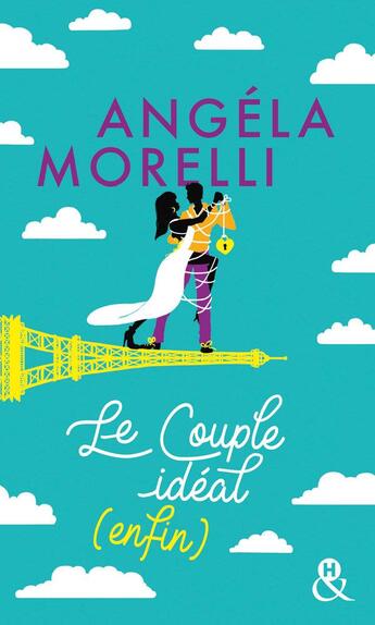 Couverture du livre « Les Parisiennes t.3 ; le couple idéal (enfin) » de Angela Morelli aux éditions Harlequin