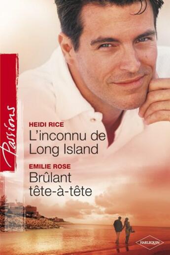 Couverture du livre « L'inconnu de Long Island ; brûlant tête à tête » de Emilie Rose et Heidi Rice aux éditions Harlequin