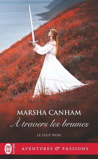 Couverture du livre « Le loup noir Tome 1 : À travers les brumes » de Marsha Canham aux éditions J'ai Lu