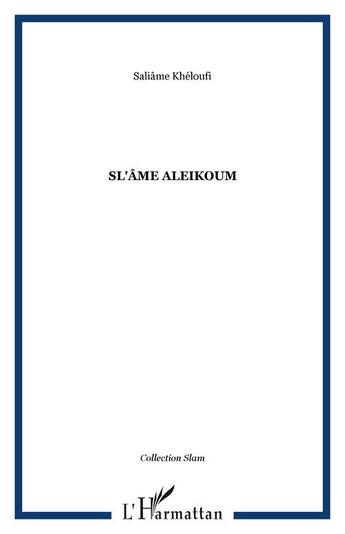 Couverture du livre « Sl'ame Aleikoum ; slam » de Saliame Kheloufi aux éditions Editions L'harmattan