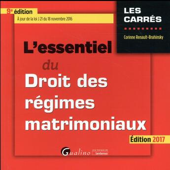 Couverture du livre « L'essentiel du droit des régimes matrimoniaux 2017 » de Corinne Renault-Brahinsky aux éditions Gualino