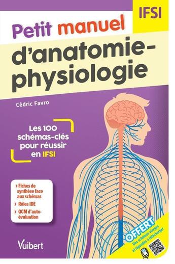 Couverture du livre « IFSI ; petit manuel d'anatomie physiologie ; les 100 schémas-clés pour réussir en IFSI » de Cedric Favro aux éditions Vuibert