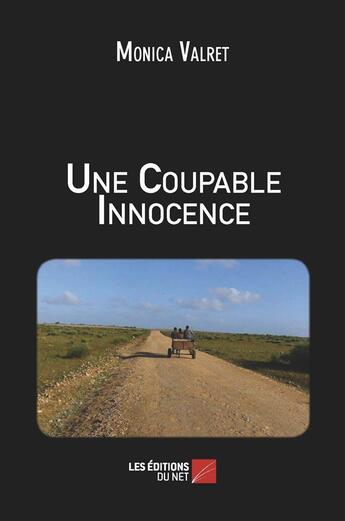 Couverture du livre « Une coupable innocence » de Monica Valret aux éditions Editions Du Net