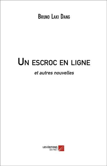 Couverture du livre « Un escroc en ligne et autres nouvelles » de Bruno Laki Dang aux éditions Editions Du Net