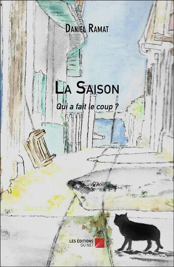 Couverture du livre « La Saison : Qui a fait le coup ? » de Daniel Ramat aux éditions Editions Du Net