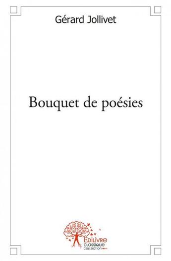 Couverture du livre « Bouquet de poesies » de Gérard Jollivet aux éditions Edilivre