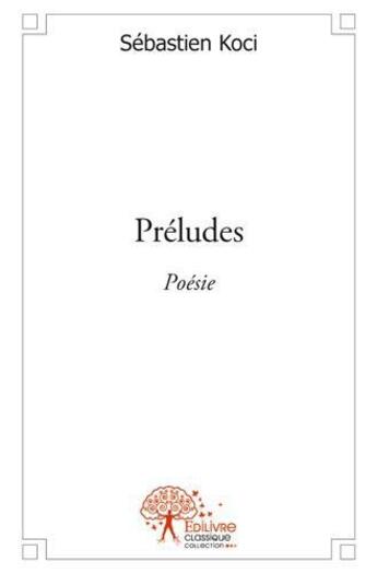 Couverture du livre « Preludes - poesie » de Koci Sebastien aux éditions Edilivre