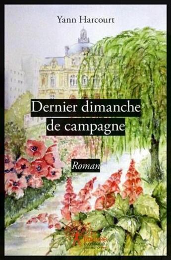 Couverture du livre « Dernier dimanche de campagne » de Yann Harcourt aux éditions Edilivre