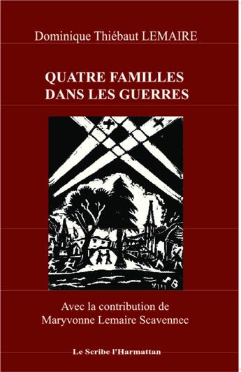 Couverture du livre « Quatre familles dans les guerres » de Dominique Thiébaut Lemaire et Maryvonne Lemaire Scavennec aux éditions L'harmattan