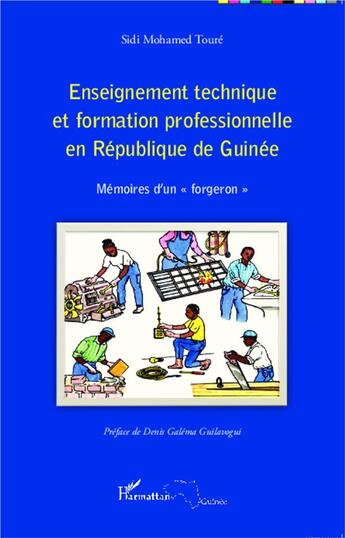 Couverture du livre « Enseignement technique et formation professionnelle en République de Guinée ; mémoires d'un forgeron » de Sidi Mohamed Toure aux éditions L'harmattan