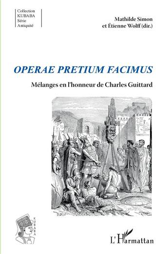 Couverture du livre « Operae pretium facimus ; mélanges en l'honneur de Charles Guittard » de Mathilde Simon et Etienne Wolf aux éditions L'harmattan