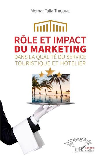 Couverture du livre « Rôle et impact du marketing dans la qualité du service touristique et hôtelier » de Momar Talla Thioune aux éditions L'harmattan