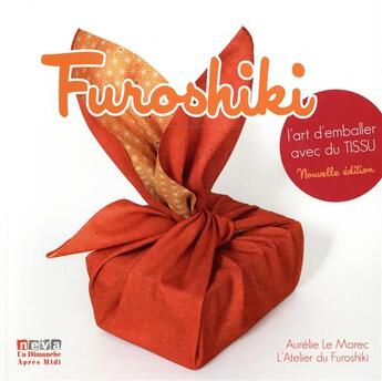 Couverture du livre « Furoshiki. l'art d'emballer avec du tissu (4e ed.) - cette 4eme edition remplace cette reference 978 » de Aurelie Le Marec aux éditions Neva