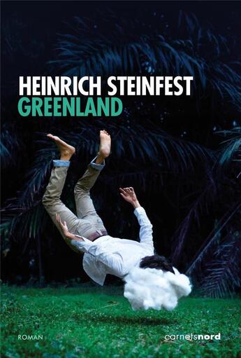 Couverture du livre « Greenland » de Heinrich Steinfest aux éditions Carnets Nord