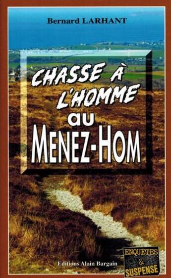 Couverture du livre « Chasse à l'homme au Ménez-Hom » de Bernard Lahrant aux éditions Bargain